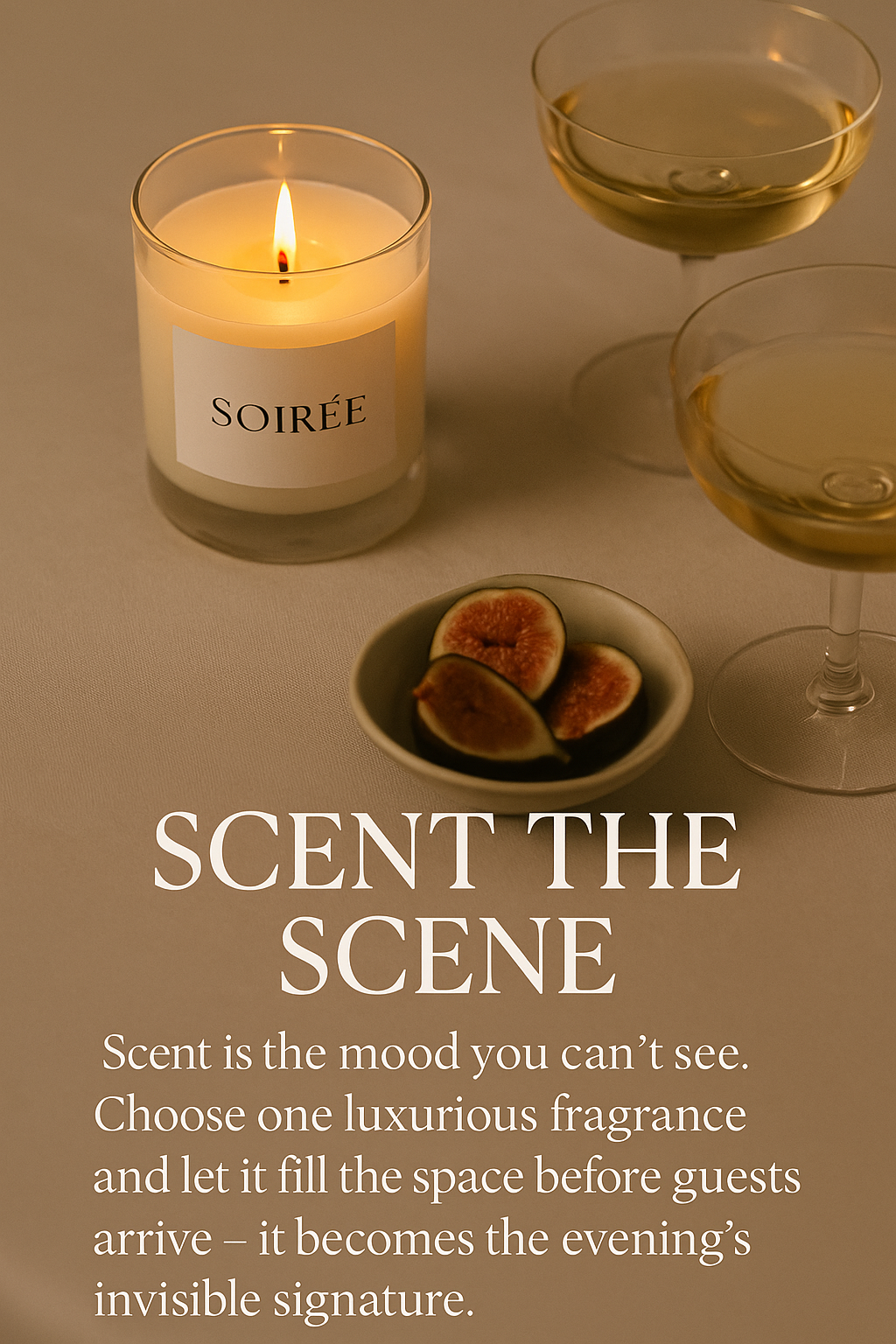 Candle labeled 'Soiree' with two glasses of wine and a plate of figs on a neutral background. Scent is the mood you can't see. Choose one luxurious fragrance and let it fill the space before guests arrive - it becomes the evening's invisible signature.